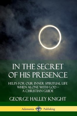 In the Secret of His Presence