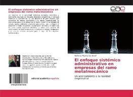 El enfoque sistémico administrativo en empresas del ramo metalmecánico