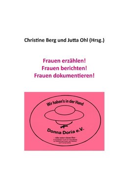 Frauen erzählen! Frauen berichten! Frauen dokumentieren!