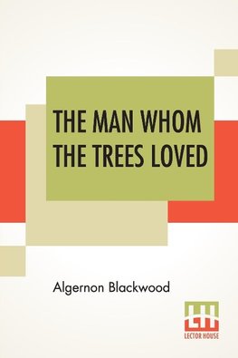 The Man Whom The Trees Loved