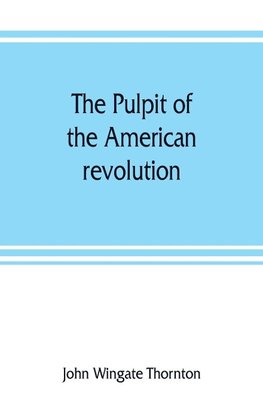 The pulpit of the American revolution