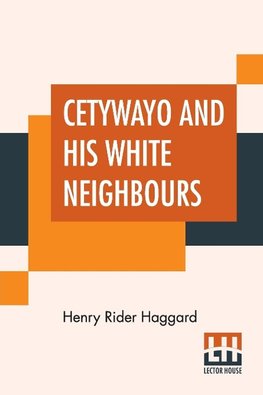 Cetywayo And His White Neighbours