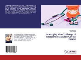 Managing the Challenge of Restoring Fractured Central Incisors