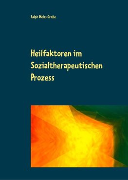 Heilfaktoren im Sozialtherapeutischen Prozess