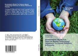 Econometric Model For Science Based Technology Solutions To Global Pollution & Poverty