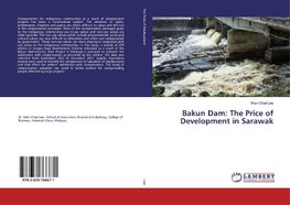 Bakun Dam: The Price of Development in Sarawak