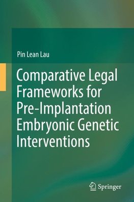 Comparative Legal Frameworks for Pre-Implantation Embryonic Genetic Interventions