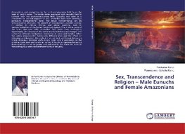 Sex, Transcendence and Religion - Male Eunuchs and Female Amazonians