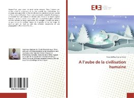 A l'aube de la civilisation humaine