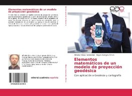 Elementos matemáticos de un modelo de proyección geodésica