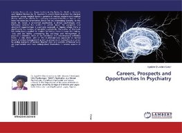 Careers, Prospects and Opportunities In Psychiatry