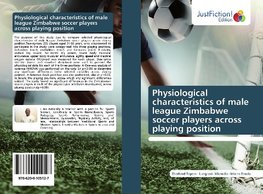 Physiological characteristics of male league Zimbabwe soccer players across playing position