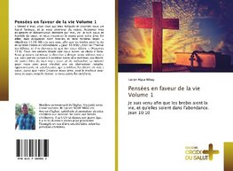 Pensées en faveur de la vie Volume 1