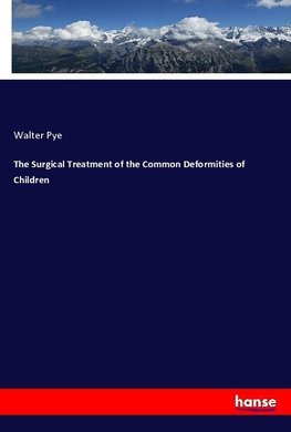 The Surgical Treatment of the Common Deformities of Children