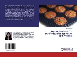 Papaya Seed and Oat Fortified Muffin for Health and Wellness