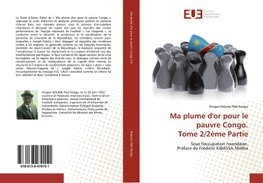 Ma plume d'or pour le pauvre Congo. Tome 2/2ème Partie