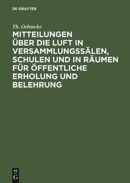 Mitteilungen über die Luft in Versammlungssälen, Schulen und in Räumen für öffentliche Erholung und Belehrung