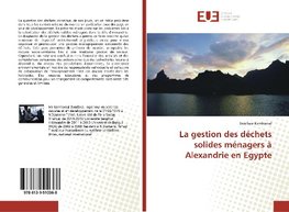 La gestion des déchets solides ménagers à Alexandrie en Egypte