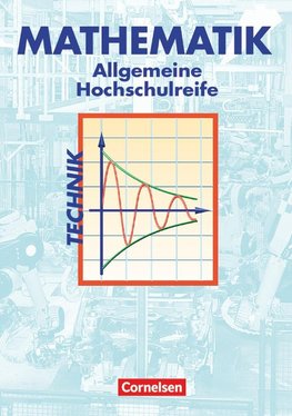 Mathematik. Allgemeine Hochschulreife. Technische Richtung. Analysis, Lineare Algebra und Stochastik. Schülerbuch