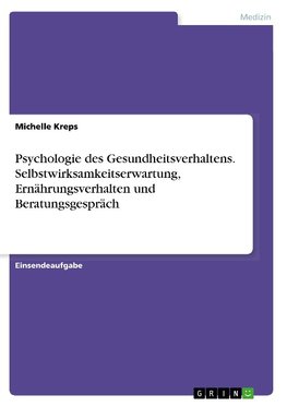 Psychologie des Gesundheitsverhaltens. Selbstwirksamkeitserwartung, Ernährungsverhalten und Beratungsgespräch