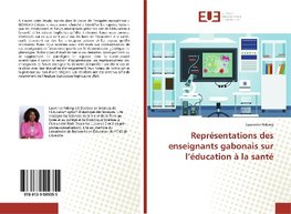 Représentations des enseignants gabonais sur l'éducation à la santé