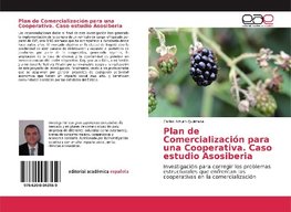 Plan de Comercialización para una Cooperativa. Caso estudio Asosiberia