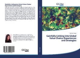 Gainfully Linking into Global Value Chains: Experiences and Strategies