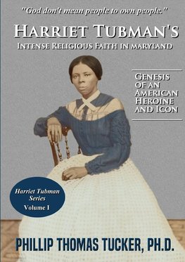 Harriet Tubman's Intense Religious Faith in Maryland