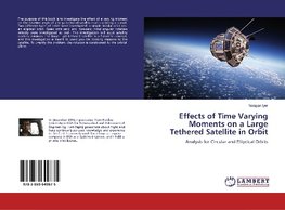 Effects of Time Varying Moments on a Large Tethered Satellite in Orbit