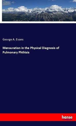 Mensuration in the Physical Diagnosis of Pulmonary Phthisis