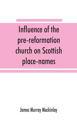 Influence of the pre-reformation church on Scottish place-names