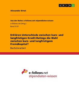 Erklären Unterschiede zwischen kurz- und langfristigen Kredit-Ratings die Wahl zwischen kurz- und langfristigem Fremdkapital?