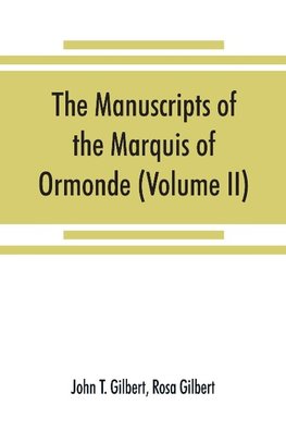 The manuscripts of the Marquis of Ormonde, preserved at the castle, Kilkenny (Volume II)