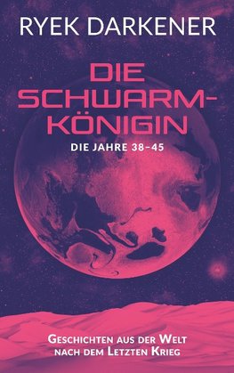 Geschichten aus der Welt nach dem Letzten Krieg - Die Schwarmkönigin