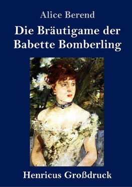 Die Bräutigame der Babette Bomberling (Großdruck)