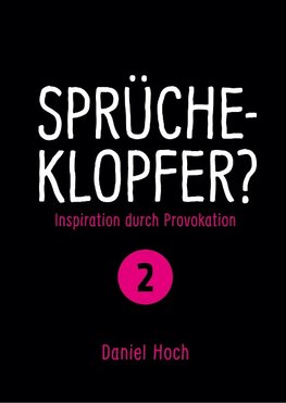 Sprücheklopfer?