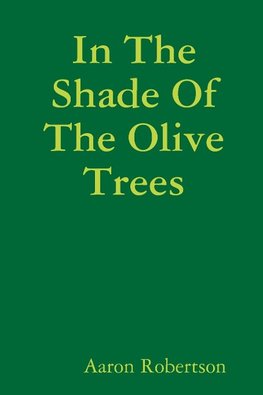 In The Shade Of The Olive Trees