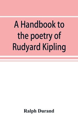 A handbook to the poetry of Rudyard Kipling