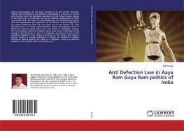 Anti Defection Law in Aaya Ram Gaya Ram politics of India