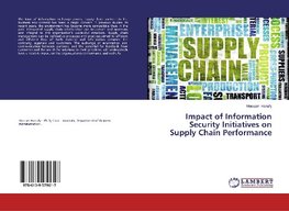 Impact of Information Security Initiatives on Supply Chain Performance