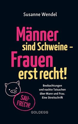 Männer sind Schweine, Frauen erst recht