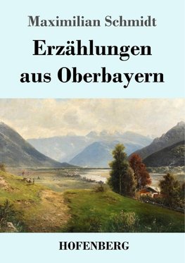 Erzählungen aus Oberbayern