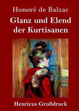 Glanz und Elend der Kurtisanen (Großdruck)