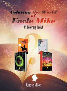 Coloring the World of Uncle Mike (A Coloring Book)