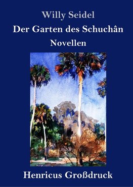 Der Garten des Schuchân (Großdruck)