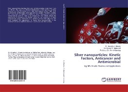 Silver nanoparticles: Kinetic Factors, Anticancer and Antimicrobial