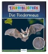 Meine große Tierbibliothek: Die Fledermaus