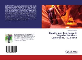 Identity and Resistance in Nigeria's Southern Cameroons, 1922-1961