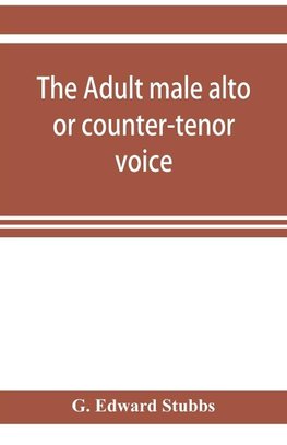 The adult male alto or counter-tenor voice