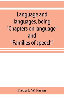 Language and languages, being "Chapters on language" and "Families of speech"